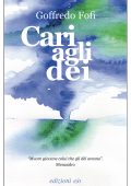 Goffredo Fofi - Cari agli dèi (2022)
