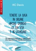 img KC Davis - Tenere la casa in ordine anche quando la tua vita è in disordine (2022)