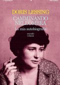 Doris Lessing - Camminando nell'ombra. La mia autobiografia (1949-1962) (1999)