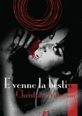 Christian Antonini - E venne la bestia (2016)