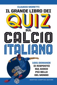Claudio Moretti – Il grande libro dei quiz sul calcio italiano (2020)