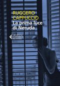 Ruggero Cappuccio - La prima luce di Neruda (2020)