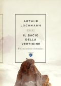 Arthur Lochmann - Il bacio della vertigine (2022)