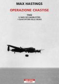 Max Hastings - Operazione Chastise (2022)