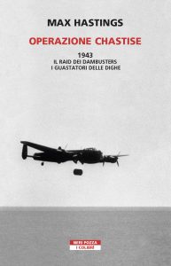 Max Hastings – Operazione Chastise (2022)