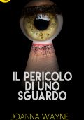 Joanna Wayne - Il pericolo di uno sguardo (2017)
