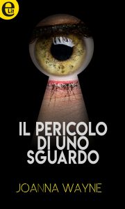Joanna Wayne – Il pericolo di uno sguardo (2017)