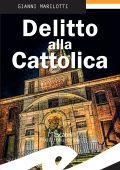 Gianni Marilotti - Delitto alla Cattolica (2017)