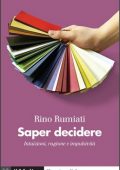 img Rino Rumiati - Saper decidere. Intuizioni, ragione e impulsività (2020)