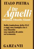 Italo Pietra - I tre Agnelli. Giovanni, Edoardo, Gianni (1985)