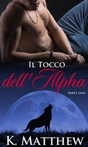 K. Matthew – Il tocco dell’Alpha (2017)