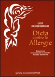 Udo Renzenbrink – Dieta Contro le Allergie. Esperienze fondamentali e pratiche. Ricette dietetiche (1991)