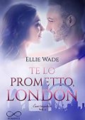 img Ellie Wade - Cuori Imperfetti Vol. 2. Te lo prometto, London (2021)
