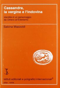 Sabina Mazzoldi – Cassandra, la vergine e l’indovina (2001)