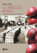 Pino Vita - La Treccia Rossa. Storia della cipolla di Tropea (2022)