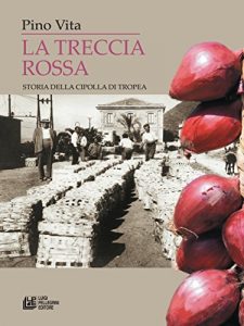 Pino Vita – La Treccia Rossa. Storia della cipolla di Tropea (2022)