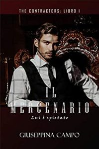 Giuseppina Campo – The Contractors Vol. 1. Il Mercenario. Lui è spietato (2019)