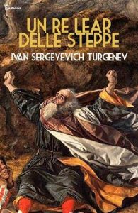 Ivan Sergeyevich Turgenev – Un Re Lear delle steppe (1870)
