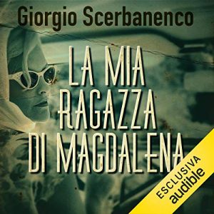 Giorgio Scerbanenco – La mia ragazza di Magdalena (2019) m4p3 – 128kbps