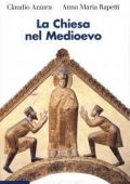 img Claudio Azzara, Anna Maria Rapetti - La Chiesa Nel Medioevo (2012)