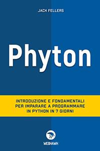 PYTHON: Introduzione e fondamentali per imparare a programmare Python in 7 giorni (2022)