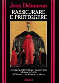 Jean Delumeau - Rassicurare e Proteggere (1992)