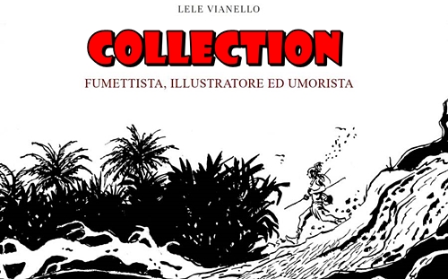 LELE VIANELLO – Collection (18 volumi)(Fumettista, Illustratore ed Umorista)(1951-2020)