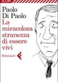 img Paolo Di Paolo - La miracolosa stranezza di essere vivi  (2012)