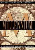 Felipe Fernández-Armesto - Millennium. Il racconto di mille anni della storia del mondo (1999)