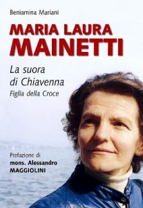 Beniamina Mariani – Maria Laura Mainetti. La suora di Chiavenna. Figlia della Croce (2005)