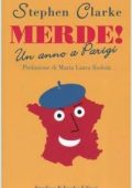 Stephen Clarke - Merde! Un Anno a Parigi  (2005)