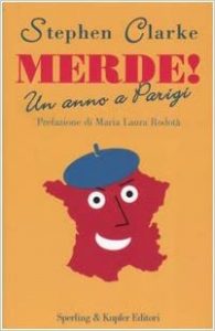 Stephen Clarke – Merde! Un Anno a Parigi  (2005)