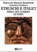 Bianchi Bandinelli e Giuliano - Etruschi e Italici prima del dominio di Roma (1976)