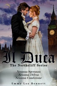 Emma Lee Bennett – The Northcliff Series. Il Duca trilogia completa (2019)