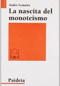 André Lemaire - La nascita del monoteismo. Il punto di vista di uno storico (2005) pdf