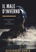 Alessandro Girola - Il Male d'Inverno (2018)