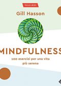 Gill Hasson - Mindfulness꞉ 100 esercizi per una vita più serena (2022) (mp3 - 128 kbps)
