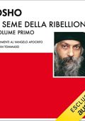 Osho - Il seme della ribellione 1꞉ Commenti al Vangelo Apocrifo di San Tommaso (2022) (mp3 - 128 kbps)