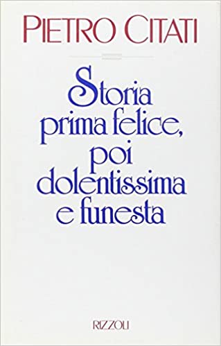 Pietro Citati – Storia Prima Felice, Poi Dolentissima E Funesta (1989)