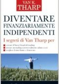 Van K. Tharp - Diventare finanziariamente indipendenti (2007) PDF