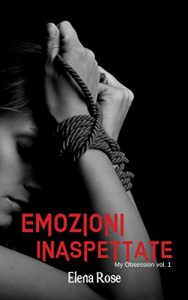 Elena Rose – Emozioni inaspettate. My Obsession 1 (2018)