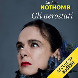 Amélie Nothomb – Gli aerostati (2022) (mp3 – 128 kbps)