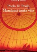 Paolo Di Paolo - Mandami tanta vita (2013)