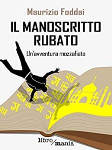 Maurizio Foddai      – Il manoscritto rubato Un’avventura mozzafiato (2014)