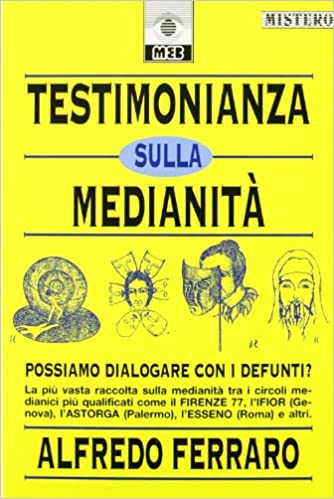 Alfredo 	Ferraro – Testimonianza sulla medianità (1996) PDF
