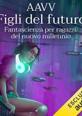 img Autori Vari - Figli del futuro꞉ Fantascienza per ragazzi del nuovo millennio (2022) (mp3 - 12