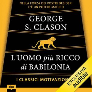 George S. Clason – L’uomo più ricco di Babilonia (2022) (mp3 – 128 kbps)