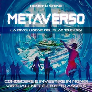 Henry D. Stone – Metaverso꞉ La Rivoluzione del Play to Earn (2022) (mp3 – 128 kbps)