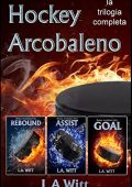 L.A. Witt - Hockey Arcobaleno: la trilogia completa (2022)