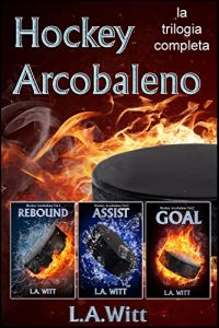 L.A. Witt – Hockey Arcobaleno: la trilogia completa (2022)